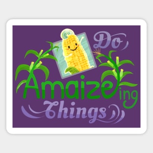 Do Amaizeing Things - Punny Garden Magnet